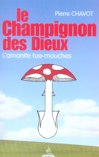 Le champignon des dieux - l'amanite tue-mouches