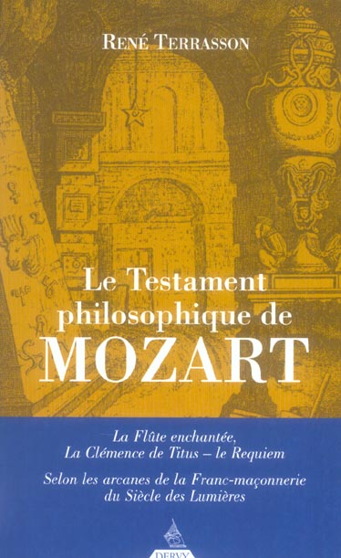 Le testament philosophique de mozart - la flute enchantee, la clemence de titus - le requiem
