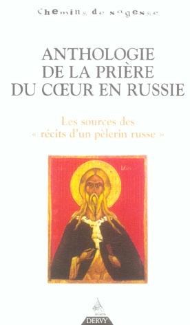 Anthologie de la prière du coeur en Russie ; les sources des récits d'un pèlerin russe