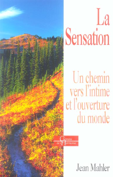 La sensation - un chemin vers l'intime et l'ouverture du monde
