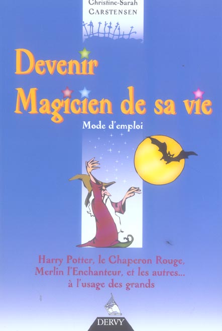 Devenir magicien de sa vie - mode d'emploi