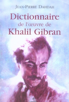 Dictionnaire de l'oeuvre de khalil gibran