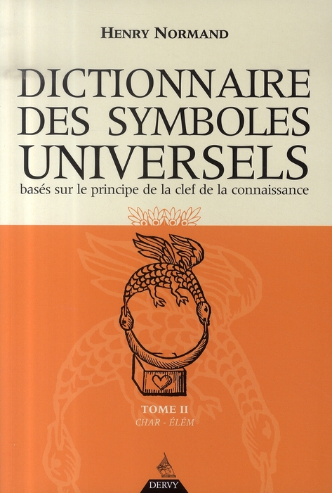 Dictionnaire des symboles universels t.2 ; basé sur le principe de la clef de la connaissance
