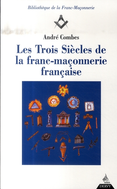 Les trois siècles de franc-maçonnerie française