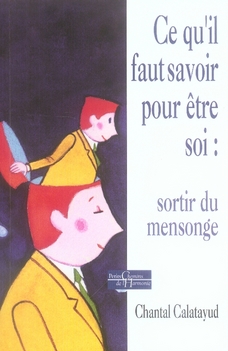 Ce qu'il faut savoir pour être soi : sortir du mensonge