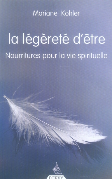 La légèreté d'être ; nourritures pour la vie spirituelle