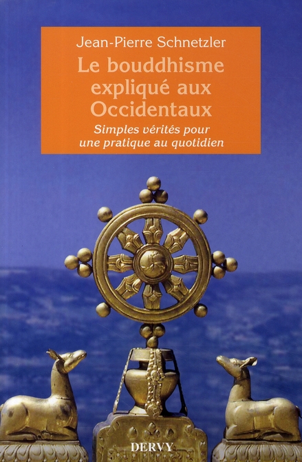 [9782844545725] Le bouddhisme expliqué aux occidentaux ; simples vérités pour une pratique au quotidien