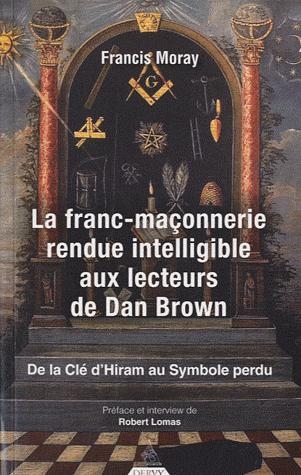 La franc-maçonnerie rendue intelligible aux lecteurs de Dan Brown ; de la clé d'Hiram au Symbole perdu