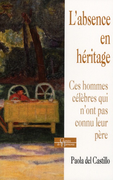 L'absence en héritage ; ces hommes célèbres qui n'ont pas connu leur père
