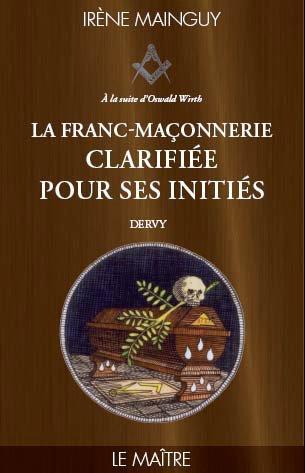 Franc-maçonnerie clarifiée pour ses initiés t.3 ; le maitre