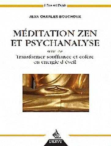 Méditation zen et psychanalyse ; transformer souffrance et colère en énergie d'eveil