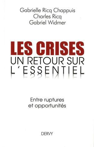 Les crises : un retour sur l'essentiel ; entre ruptures et opportunités