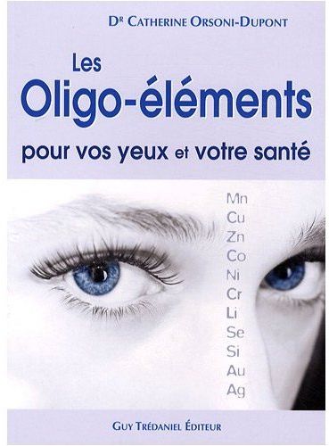 les Oligo-éléments pour vos yeux et votre santé