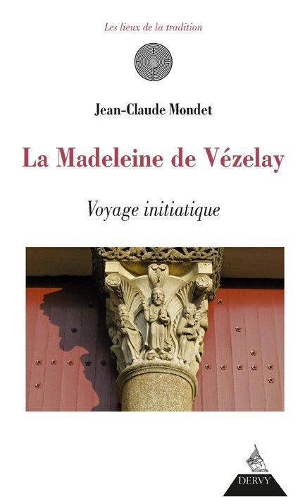 La madeleine de Vézelay ; voyage initiatique