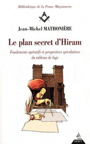 Le plan secret d'Hiram ; fondements opératifs et perspectives spéculatives du tableau de loge
