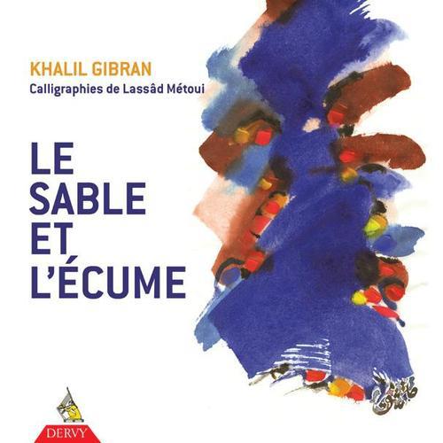 Le sable et l'écume (CALLIGRAPHIES DE LASSAAD METOUI)