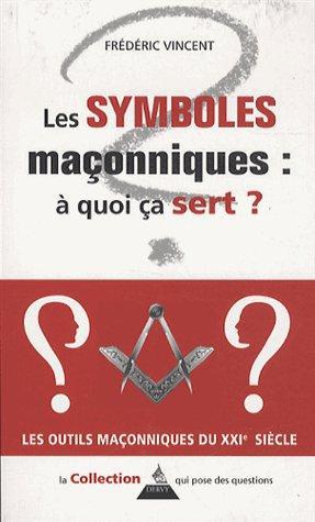 Symboles maçonniques ; à quoi ca sert