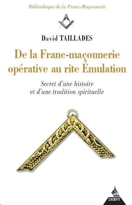 De la franc-maçonnerie opérative au rite émulation ; secret d'une histoire et d'une tradition
