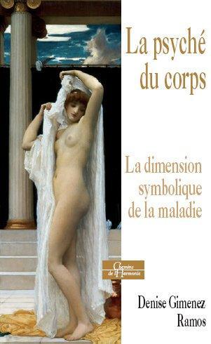 La psyché du corps ; la dimension symbolique de la maladie