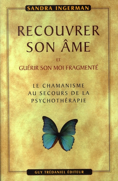Recouvrer son âme et guérir son moi fragmenté