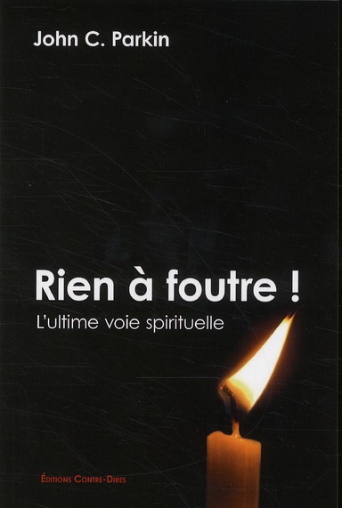 Rien à foutre ! ; l'ultime voie spirituelle