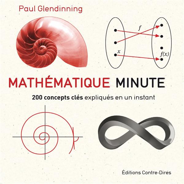 Mathématique minute ; 200 concepts clés expliqués en un instant