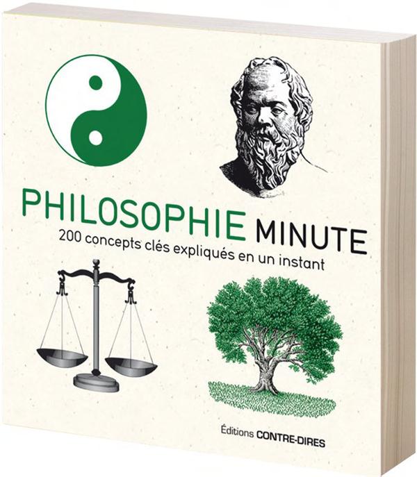 Philosophie minute ; 200 concepts clés expliqués en un instant