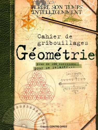 Cahier de gribouillages ; géométrie ; plus de 100 exercices pour se relaxer...