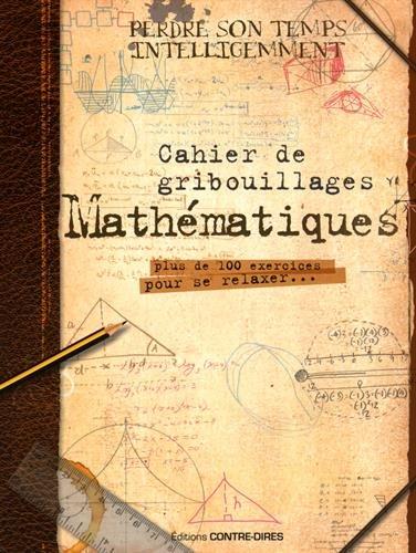 Cahier de gribouillages ; mathématiques ; plus de 100 exercices pour se relaxer...