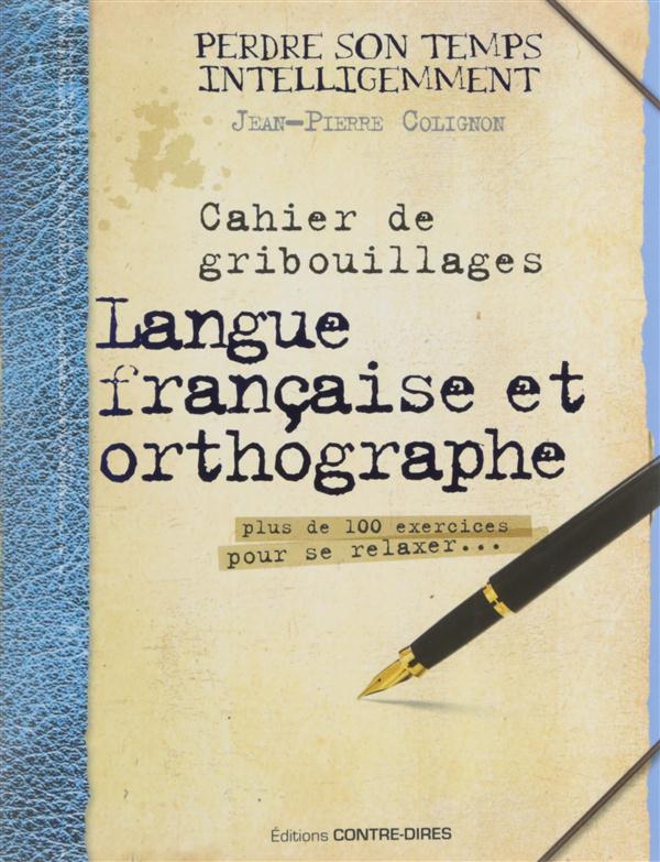 Cahier de gribouillages ; langue française et orthographe ; plus de 100 excercices pour se ralaxer...