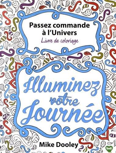 Passez commande à l'Univers ; illuminez votre journée ; livre de coloriage