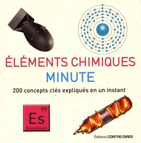 éléments chimiques minute ; 200 concepts clés expliqués en un instant