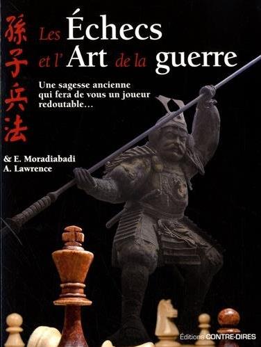 Les échecs et l'art de la guerre ; une sagesse ancienne qui fera de vous un joueur redoutable...