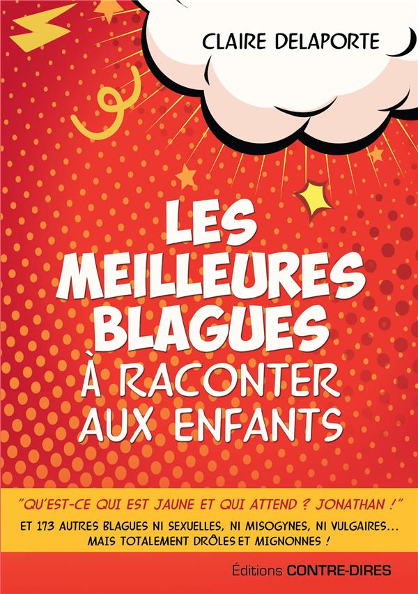 Les meilleures blagues à raconter à vos enfants ; ni sexuelles, ni misogynes, ni vulgaires...mais totalement drôles et mignonnes !