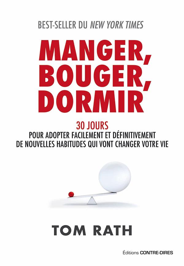 Manger, bouger, dormir ; 30 jours pour adopter facilement et définitivement de nouvelles habitudes qui vont changer votre vie
