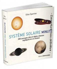 Système solaire minute ; 200 concepts clés et objets célestes expliqués en un instant