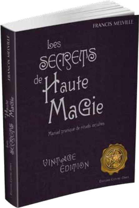 Les secrets de haute magie ; manuel pratique de rituels occultes