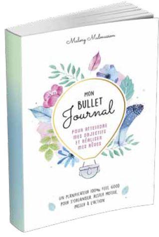 Mon bullet journal ; pour atteindre mes objectifs et réaliser mes rêves (spirale)