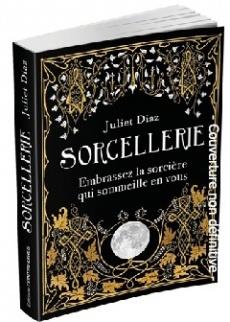 Sorcellerie ; embrassez la sorcière qui sommeille en vous