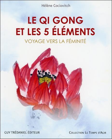 Le Qi Gong et les 5 éléments Voyage vers la féminité