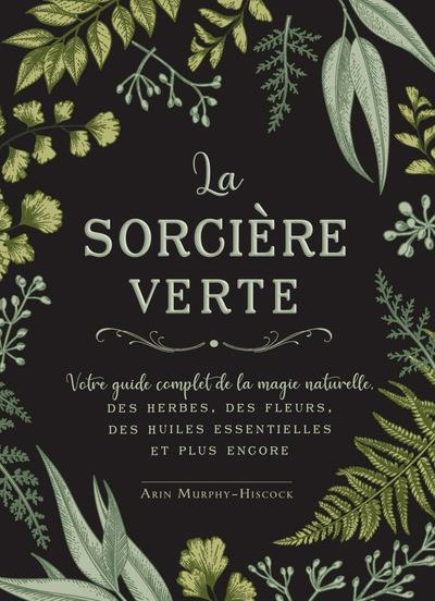 La sorcière verte ; votre guide complet d'initiation