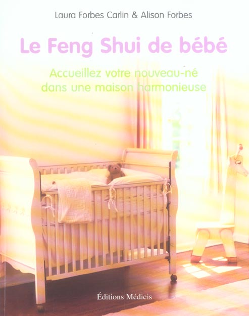 Le feng shui de bebe - accueillez votre nouveau-ne dans une maison harmonieuse