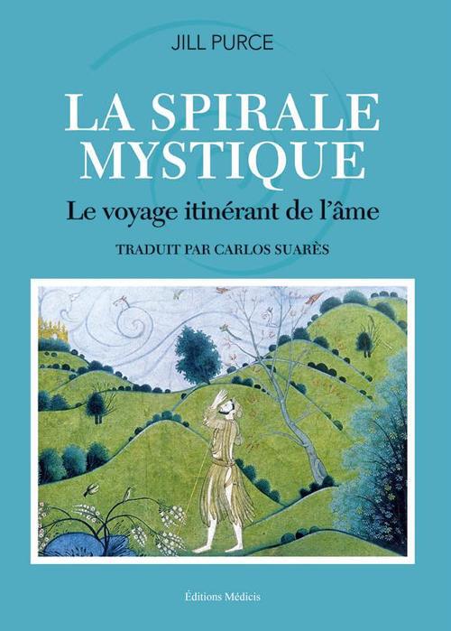 La spirale mystique ; le voyage itinérant de l'âme