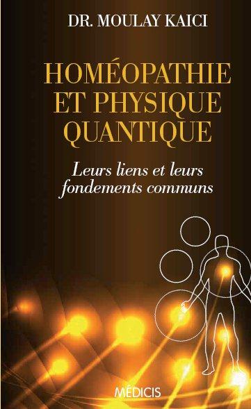 Homéopathie et physique quantique ; leurs liens et leurs fondements communs