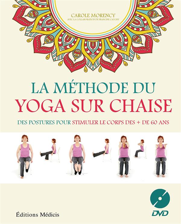La méthode du yoga sur chaise ; des postures pour stimuler le corps des + de 60 ans