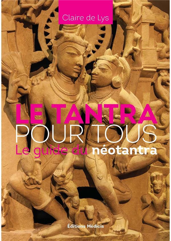 Le tantra pour tous ; le guide du néotantra