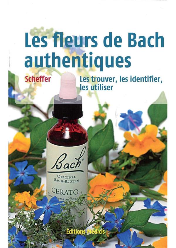 Les fleurs de Bach authentiques ; les trouver, les identifier, les utiliser