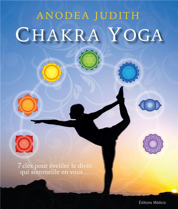 [9782853276610] Chakra yoga ; 7 clés pour éveiller le divin qui sommeille en vous