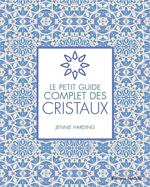 Le petit guide complet des cristaux