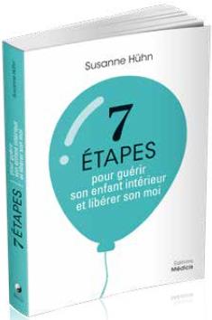 7 étapes pour guérir son enfant intérieur et libérer son moi